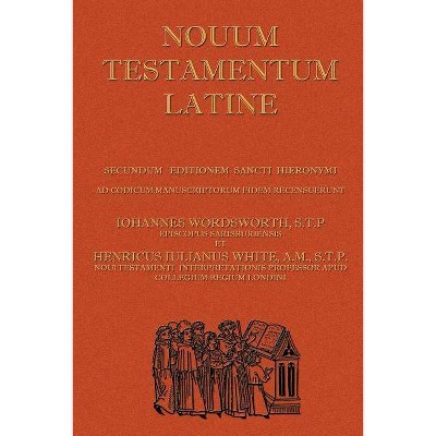 Novum Testamentum Latine (Latin Vulgate New Testament, The Latin New Testament) - by  John Wordsworth & Henry White (Paperback)