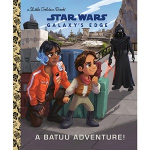 A Batuu Adventure! (Star Wars: Galaxy's Edge) - (Little Golden Book) by  Jeneanne Debois (Hardcover) - 1 of 1