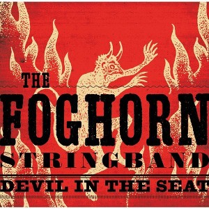 The Foghorn Stringband - Devil in the Seat (CD) - 1 of 1