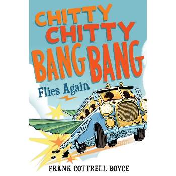 Chitty Chitty Bang Bang Flies Again - by  Frank Cottrell Boyce (Hardcover)