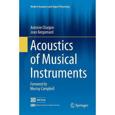 Acoustics of Musical Instruments - (Modern Acoustics and Signal Processing) by  Antoine Chaigne & Jean Kergomard (Paperback)