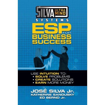 Silva Ultramind Systems ESP for Business Success - by  Jose Silva & Katherine Sandusky (Paperback)