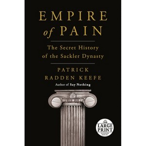 Empire of Pain - Large Print by  Patrick Radden Keefe (Paperback) - 1 of 1
