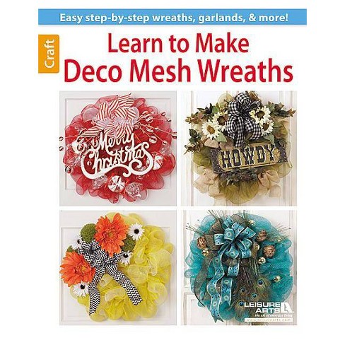 Learn To Make Deco Mesh Wreaths Paperback Target