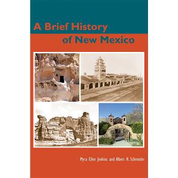 A Brief History of New Mexico - by  Myra Ellen Jenkins & Albert H Schroeder (Paperback)