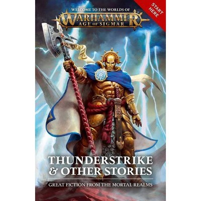 Thunderstrike & Other Stories - (Warhammer: Age of Sigmar) (Paperback)