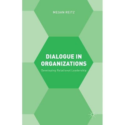 Dialogue in Organizations - by  M Reitz (Hardcover)