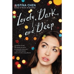 Lovely, Dark, and Deep - by  Justina Chen (Hardcover) - 1 of 1
