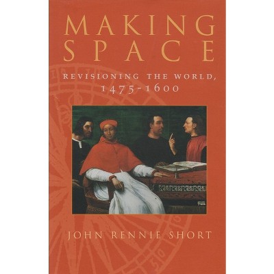 Making Space - (Space, Place and Society) by  John Short (Hardcover)