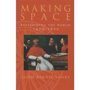 Making Space - (Space, Place and Society) by  John Short (Hardcover) - 1 of 1