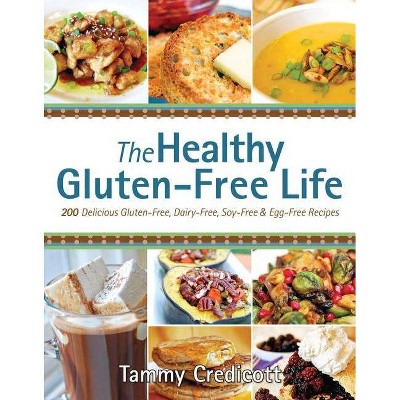  The Healthy Gluten-Free Life - by  Tammy Credicott (Paperback) 