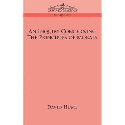 An Inquiry Concerning the Principles of Morals - by  David Hume (Paperback)