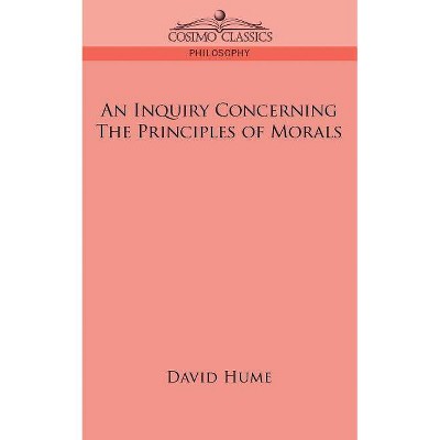 An Inquiry Concerning the Principles of Morals - by  David Hume (Paperback)