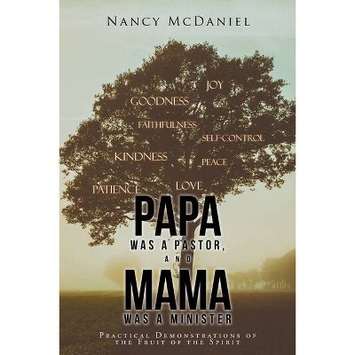 Papa Was a Pastor, and Mama Was a Minister - by  Nancy McDaniel (Paperback)