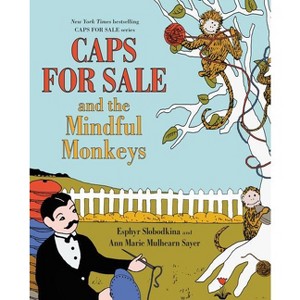 Caps for Sale and the Mindful Monkeys - by  Esphyr Slobodkina & Ann Marie Mulhearn Sayer (Hardcover) - 1 of 1