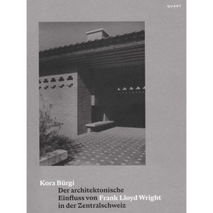 Der Architektonische Einfluss Von Frank Lloyd Wright in Der Zentralschweiz - by  Kora Bürgi (Paperback) - 1 of 1
