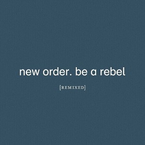 New Order - Be A Rebel Remixed - 1 of 1