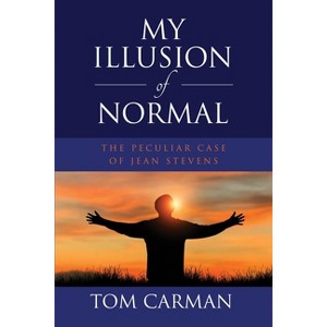 My Illusion of Normal - by  Tom Carman (Paperback) - 1 of 1