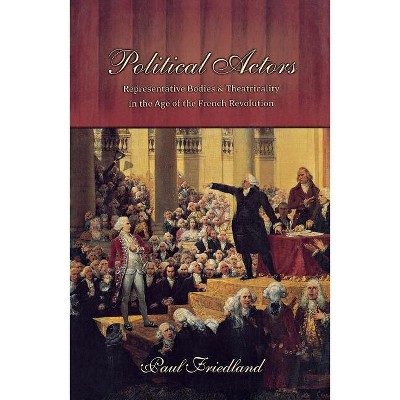 Political Actors - by  Paul Friedland (Paperback)