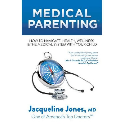 Medical Parenting - by  Jacqueline Jones (Paperback)