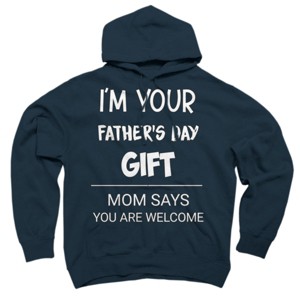 Adult Design By Humans I'm Your Father's Day Gift You Are Welcome You Are Welcome By sukhendu12 Pullover Hoodie - 1 of 2