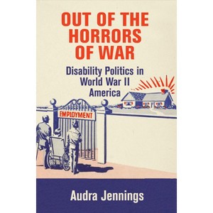 Out of the Horrors of War - (Politics and Culture in Modern America) by  Audra Jennings (Paperback) - 1 of 1