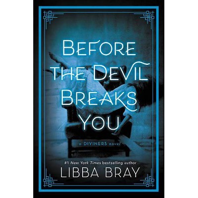 Before the Devil Breaks You - (Diviners) by  Libba Bray (Hardcover)