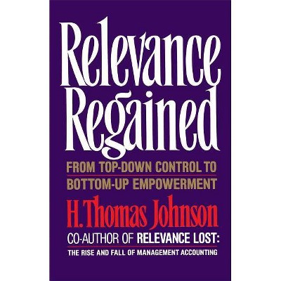 Relevance Regained - by  H Thomas Johnson (Paperback)