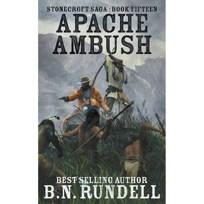 Apache Ambush - (Stonecroft Saga) by  B N Rundell (Paperback)