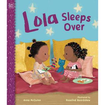 Lola Sleeps Over - by Anna McQuinn (Hardcover)