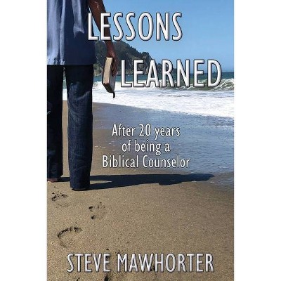 Lessons Learned - by  Steve Mawhorter (Paperback)