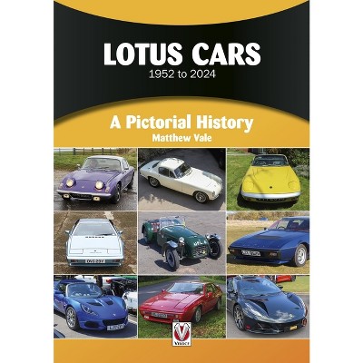 Lotus Cars 1952 to 2024 - (Pictorial History) by  Matthew Vale (Paperback)