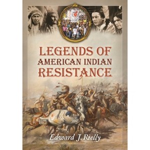 Legends of American Indian Resistance - by  Edward Rielly (Hardcover) - 1 of 1