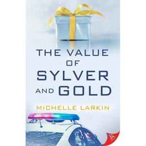 The Value of Sylver and Gold - by  Michelle Larkin (Paperback) - 1 of 1