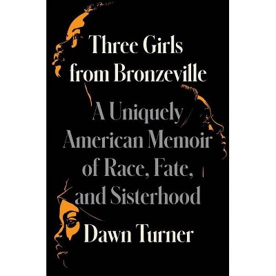 Three Girls from Bronzeville - by  Dawn Turner (Hardcover)