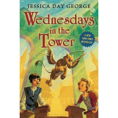 Wednesdays in the Tower - by  Jessica Day George (Paperback)