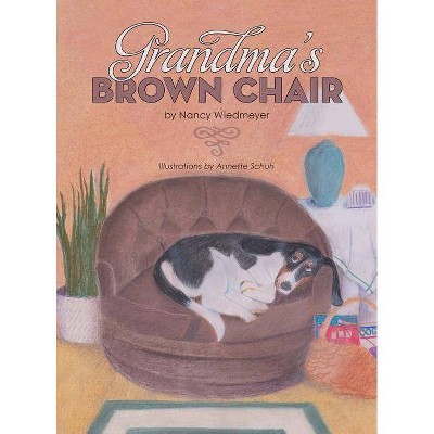 Grandma's Brown Chair - by  Nancy Wiedmeyer (Hardcover)