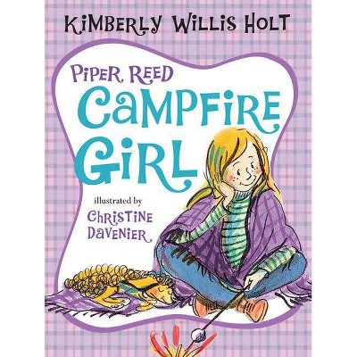 Piper Reed, Campfire Girl - by  Kimberly Willis Holt (Paperback)