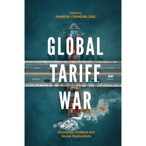 Global Tariff War - by  Ramesh Chandra Das (Hardcover) - 1 of 1