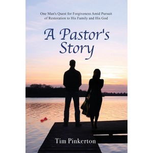 A Pastor's Story - by  Tim Pinkerton (Paperback) - 1 of 1