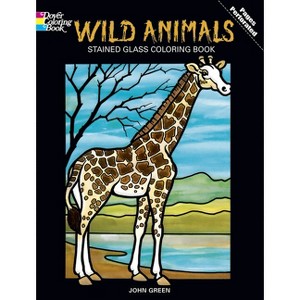 Wild Animals Stained Glass Coloring Book - (Dover Animal Coloring Books) by  John Green (Paperback) - 1 of 1