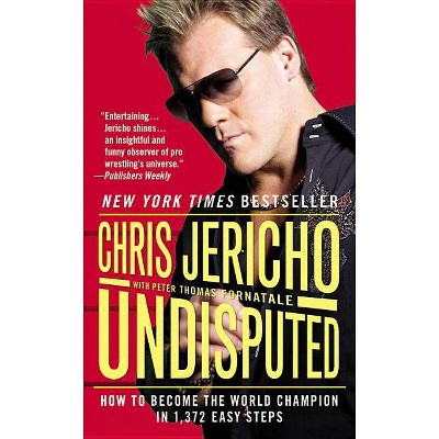 Undisputed - by  Chris Jericho (Paperback)