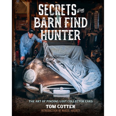 Secrets of the Barn Find Hunter - by  Tom Cotter (Hardcover)