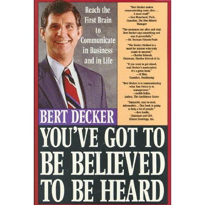 You've Got To Be Believed To Be Heard - By Bert Decker & Decker ...