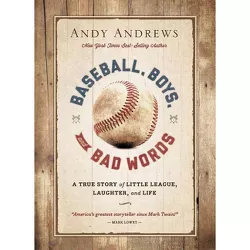 Baseball, Boys, and Bad Words - by  Andy Andrews (Hardcover)