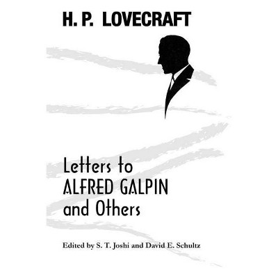 Letters to Alfred Galpin and Others - Annotated by  H P Lovecraft (Paperback)