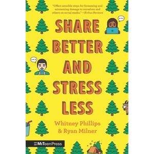 Share Better and Stress Less - by Whitney Phillips & Ryan Milner - 1 of 1