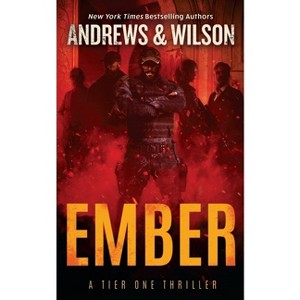 Ember - (Tier One Thrillers) by Jeffrey Wilson & Brian Andrews - 1 of 1