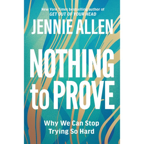 Nothing To Prove - By Jennie Allen (paperback) : Target