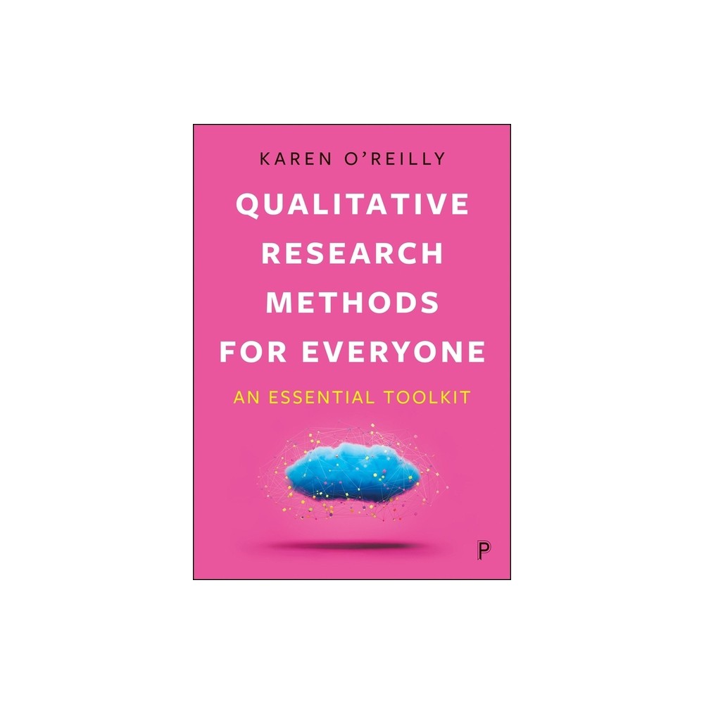 Qualitative Research Methods for Everyone - by Karen O'Reilly (Hardcover)